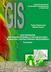 Zastosowanie systemów informacji geograficznej w analizie i kształtu środowiska. Ćwiczenia