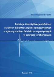 Detekcja i identyfikacja defektów struktur dielektrycznych i kompozytowych z wykorzystaniem fal elektromagnetycznych w zakresie terahercowym