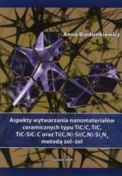 Aspekty wytwarzania nanomateriałów ceramicznych typu TiC/C, TiC, TiC-SiC-C oraz Ti(C,N)-Si(C,N)-Si 3N4 metodą zol-żel