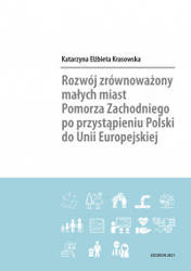 Rozwój zrównoważony małych miast Pomorza Zachodniego po przystąpieniu Polski do Unii Europejskiej