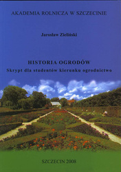 Historia ogrodów. Skrypt dla studentów kierunku ogrodnictwo