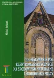 Oddziaływanie pól elektromagnetycznych na środowisko naturalne i środowisko pracy
