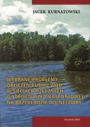 Wybrane problemy obliczeń ruchu wód w sieciach rzecznych o strukturze pierścieniowej na przykładzie dolnej Odry
