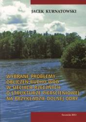 Wybrane problemy obliczeń ruchu wód w sieciach rzecznych o strukturze pierścieniowej na przykładzie dolnej Odry
