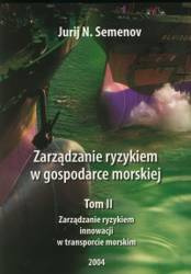 Zarządzanie ryzykiem w gospodarce morskiej. Tom II. Zarządzanie ryzykiem innowacji w transporcie morskim