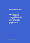 Wybrane zagadnienia mechaniki pękania