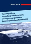 Wybrane problemy optymalizacji wielokryterialnej we wstępnym projektowaniu konstrukcji kadłuba statków morskich