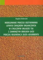 Modelowanie procesu odzyskiwania lotnych związków organicznych w cyklicznym układzie TSA z zamkniętym obiegiem gazu podczas regeneracji złoża adsorbentu